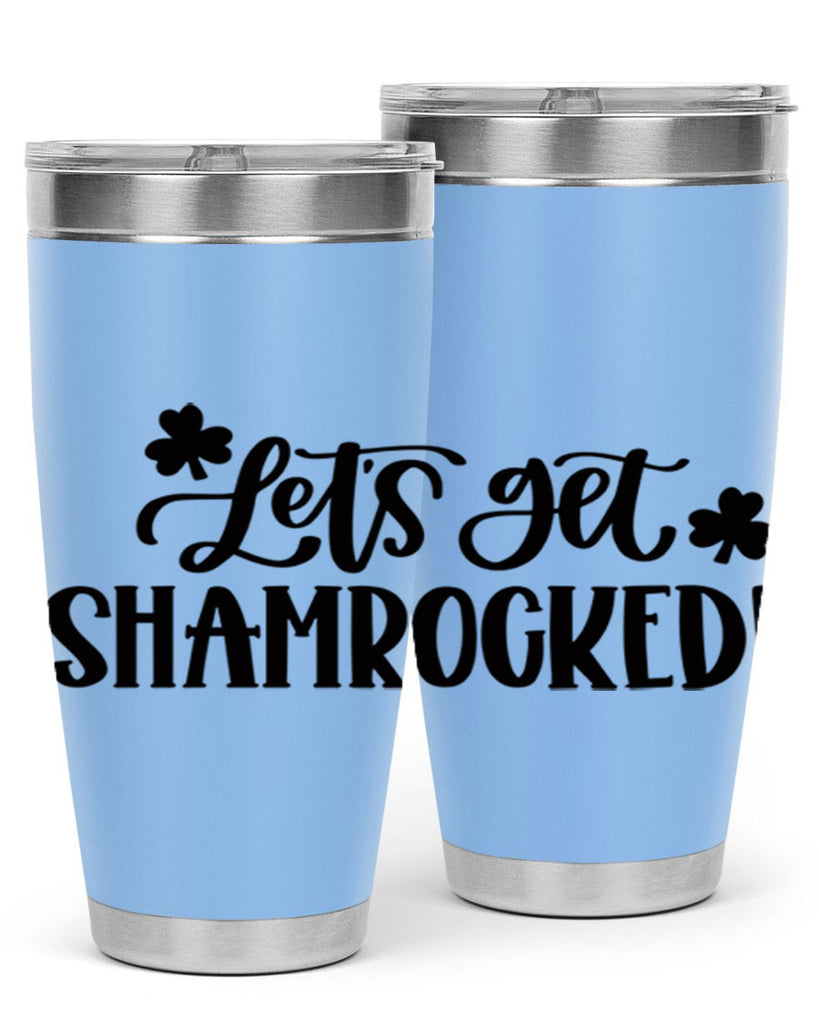 Lets Get Shamrocked Style 70#- St Patricks Day- Tumbler