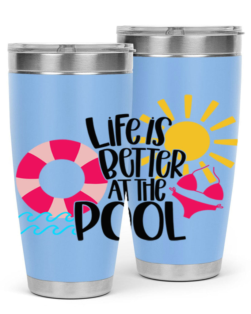Life Is Better At The Pool Style 33#- summer- Tumbler