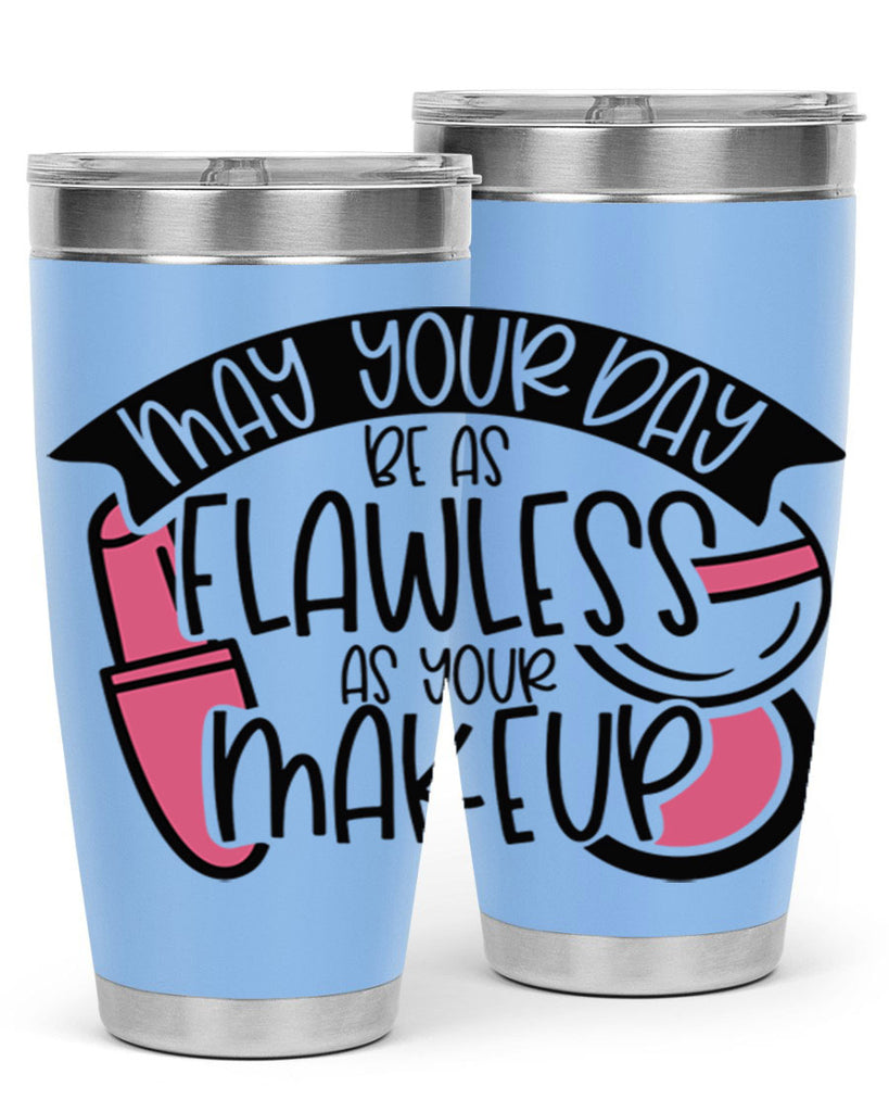 May Your Day Be As Flawless As Your Makeup Style 38#- make up- Tumbler