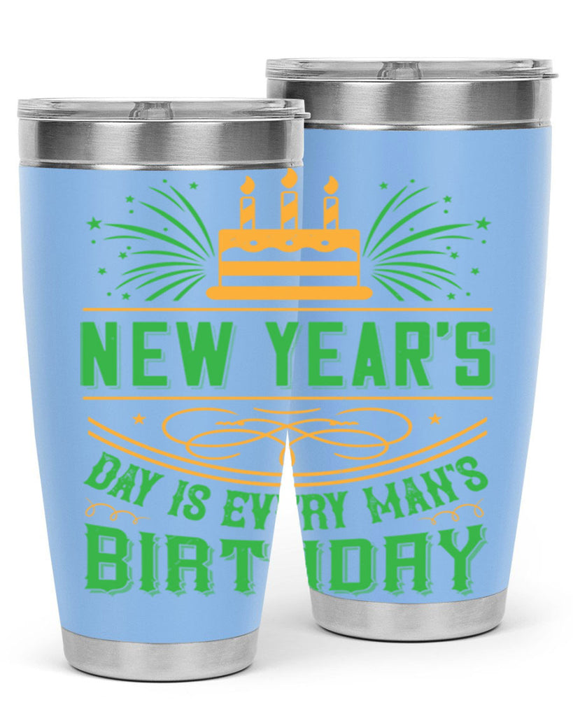 New Years Day is every mans birthday Style 62#- birthday- tumbler