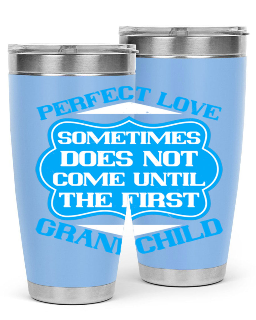 Perfect love sometimes does not come until the first grandchild 53#- grandma - nana- Tumbler
