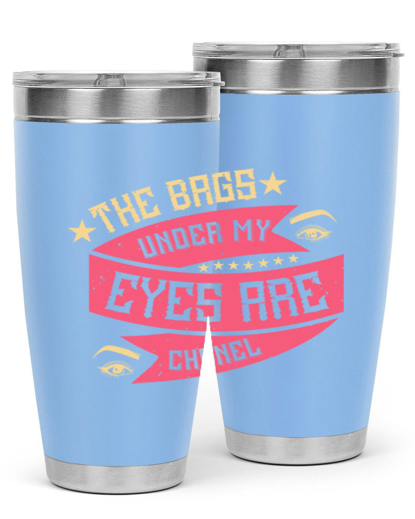 The bags under my eyes are Chanel Style 184#- make up- Tumbler