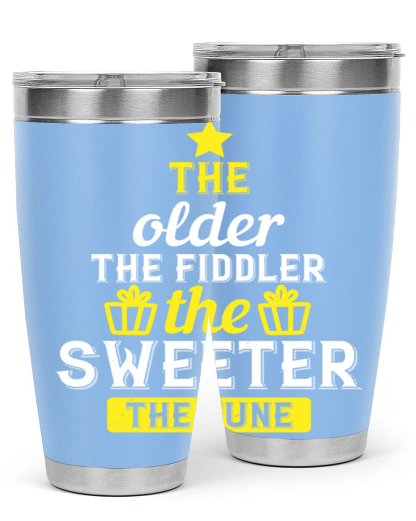The older the fiddler the sweeter the tune Style 35#- birthday- tumbler