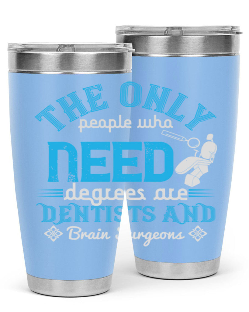The only peple who need Style 14#- dentist- tumbler