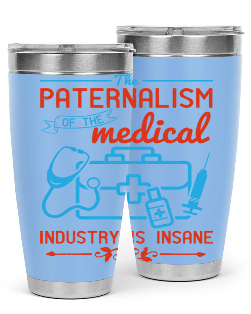The paternalism of the medical industry is insane Style 20#- medical- tumbler