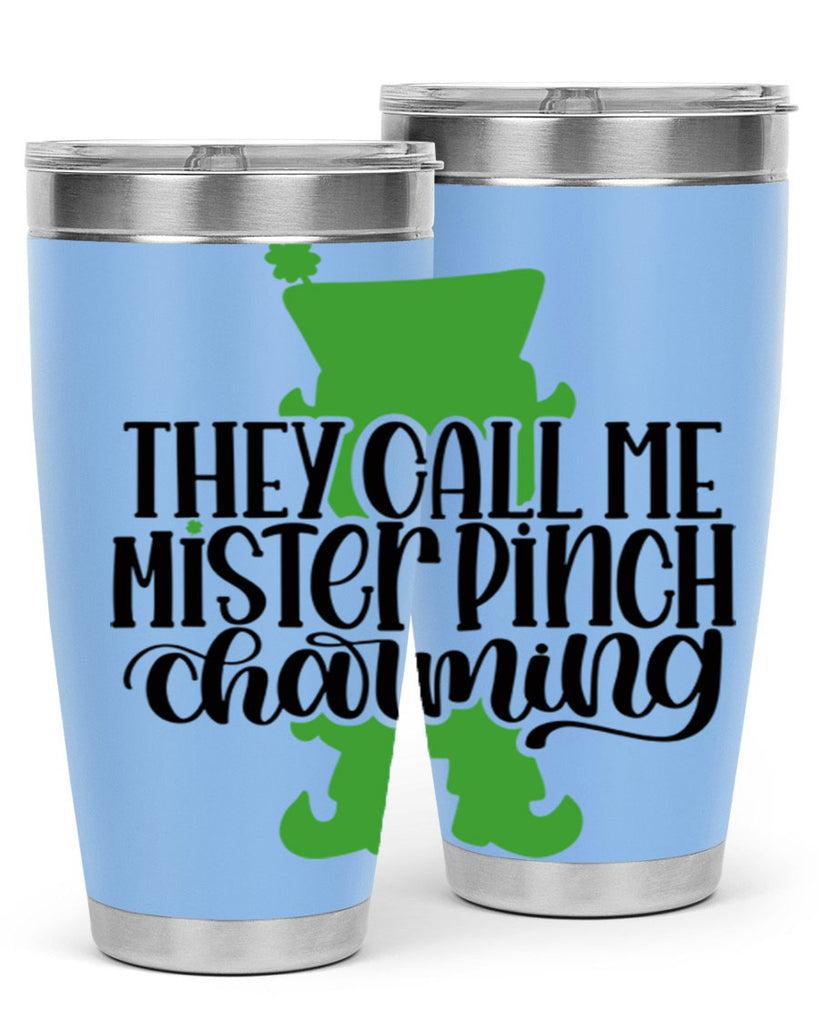 They Call Me Mister Pinch Charming Style 24#- St Patricks Day- Tumbler