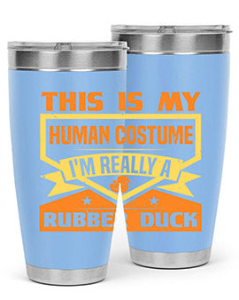This Is My Human Costume Im Really A Rubber Duck Style 13#- duck- Tumbler
