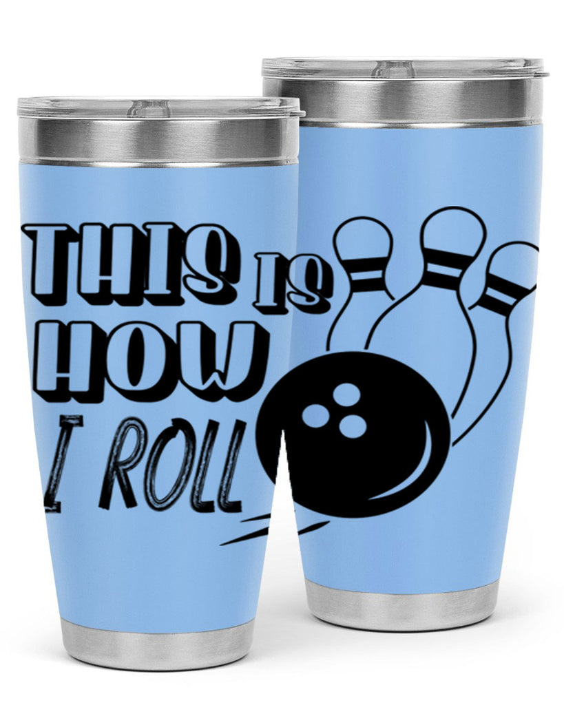 This is how I roll 141#- bowlig- Tumbler