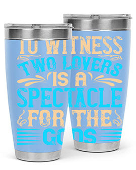 To witness two lovers is a spectacle for the godss Style 15#- dog- Tumbler