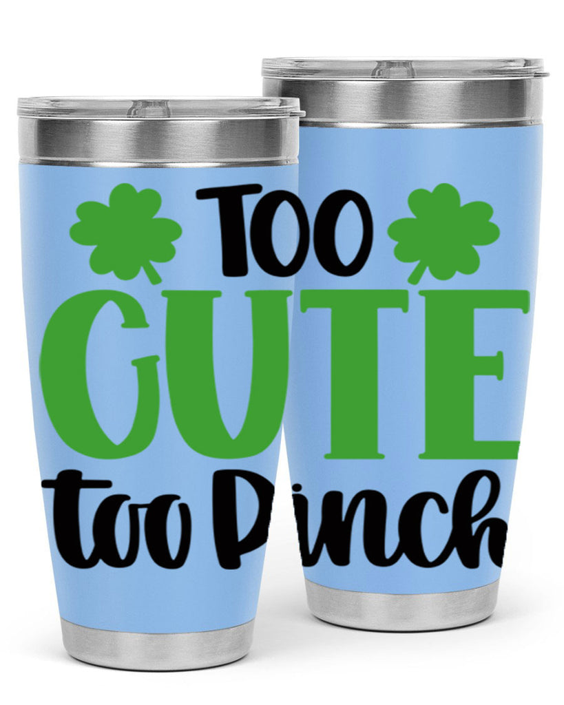Too Cute Too Pinch Style 20#- St Patricks Day- Tumbler