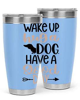 Wake Up Hug A Dog Style 7#- dog- Tumbler