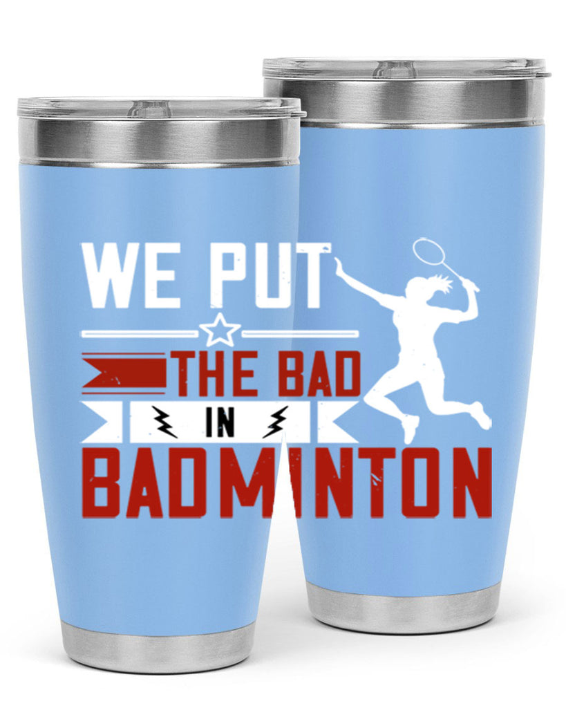 We put the Bad in Badminton 1772#- badminton- Tumbler