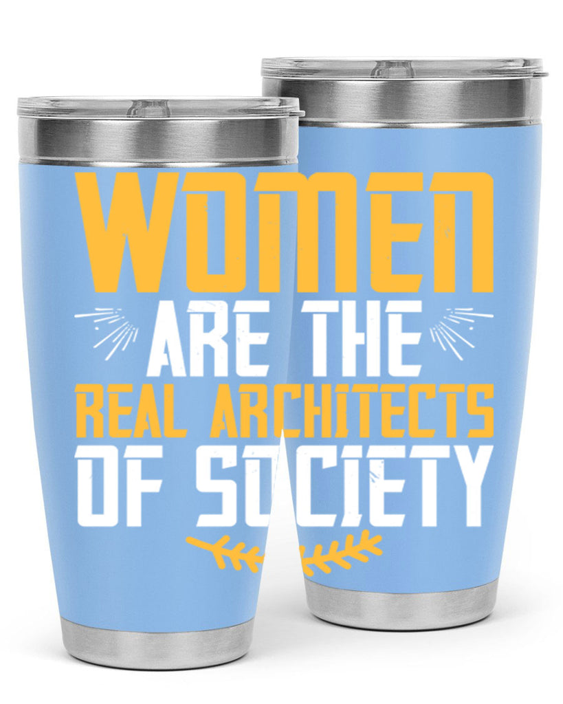 Women are the real architects of society Style 9#- womens day- Tumbler