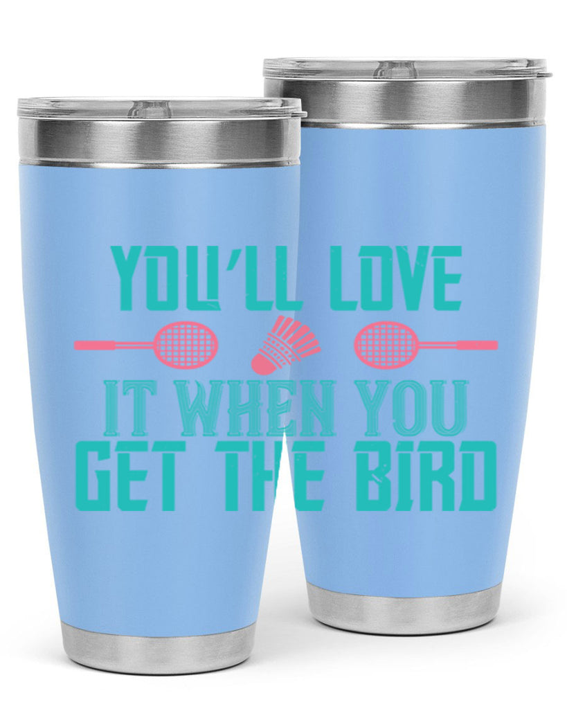 You’ll love it when you get the bird 1733#- badminton- Tumbler