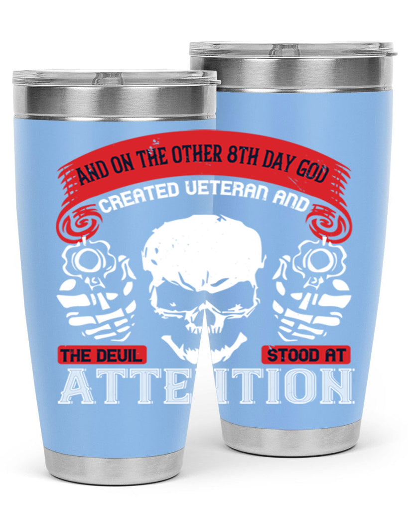 and on the other th day god created veteran and the devil stood at attention 74#- Veterns Day- Tumbler
