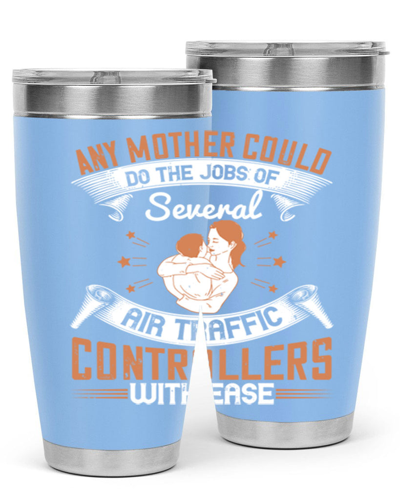 any mother could do the jobs of several air traffic controllers with ease 218#- mom- Tumbler