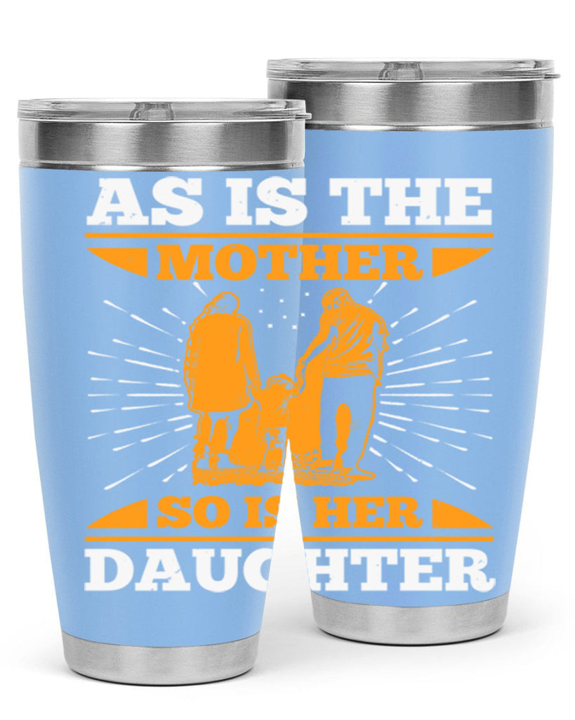 as is the mother so is her daughter 95#- mothers day- Tumbler