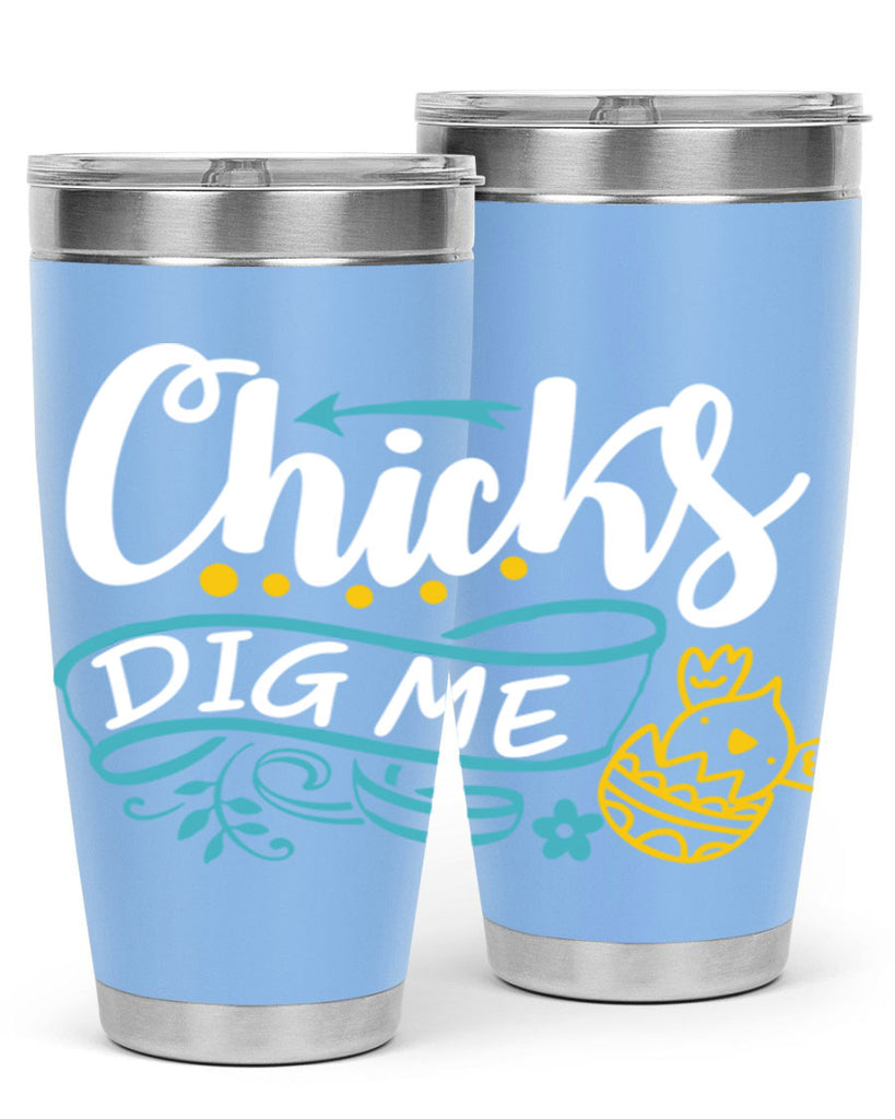 chicks dig me 99#- easter- Tumbler