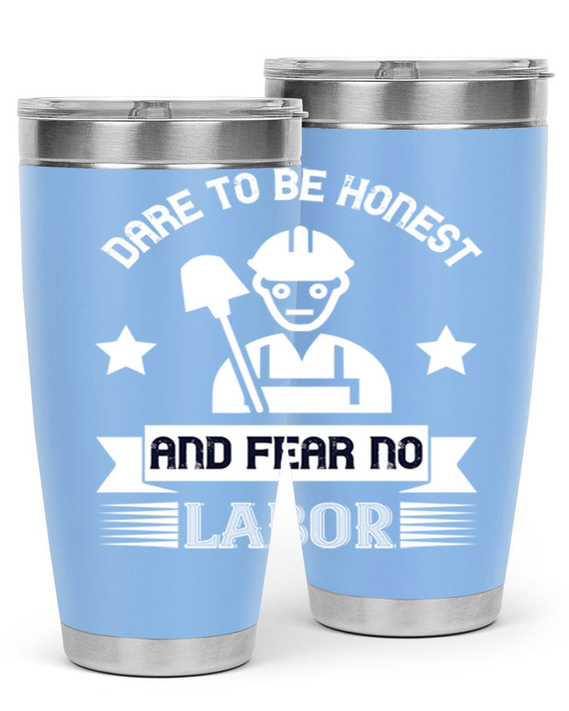 dare to be honest and fear no labor 44#- labor day- Tumbler