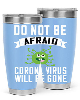 do not be afraid corona virus will be gone Style 56#- corona virus- Tumbler