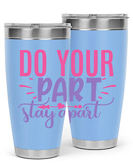 do your part stay apart Style 52#- corona virus- Tumbler