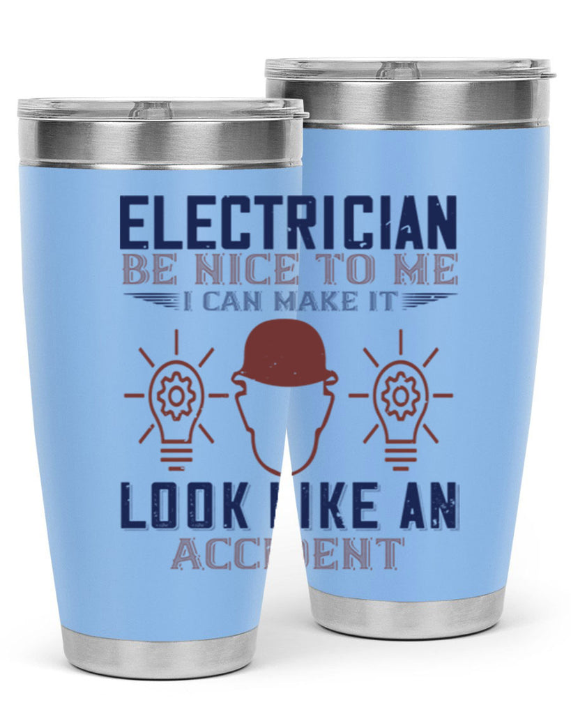 electrician nice to me i can make it look like an accident Style 68#- engineer- tumbler