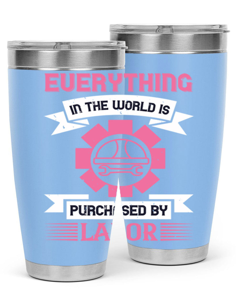 everything in the world is purchased by labor 43#- labor day- Tumbler