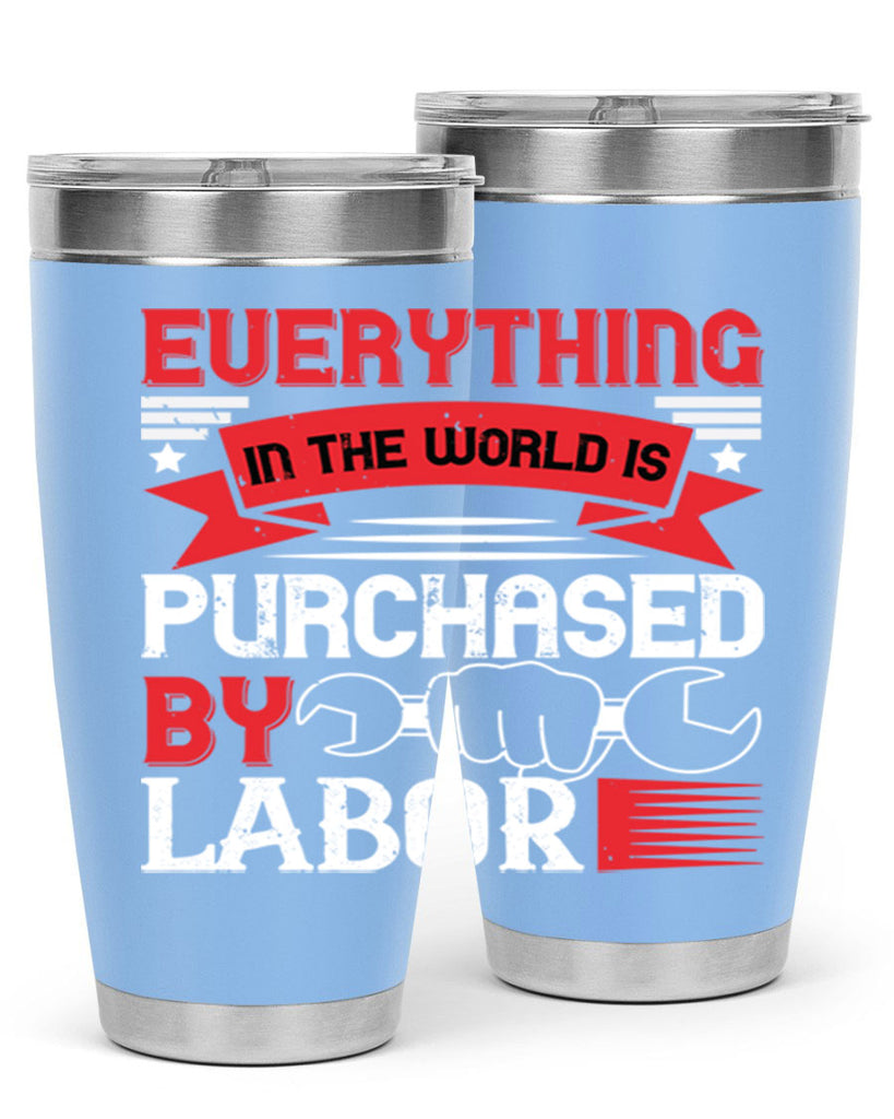 everything in the world is purchased by labor 50#- labor day- Tumbler