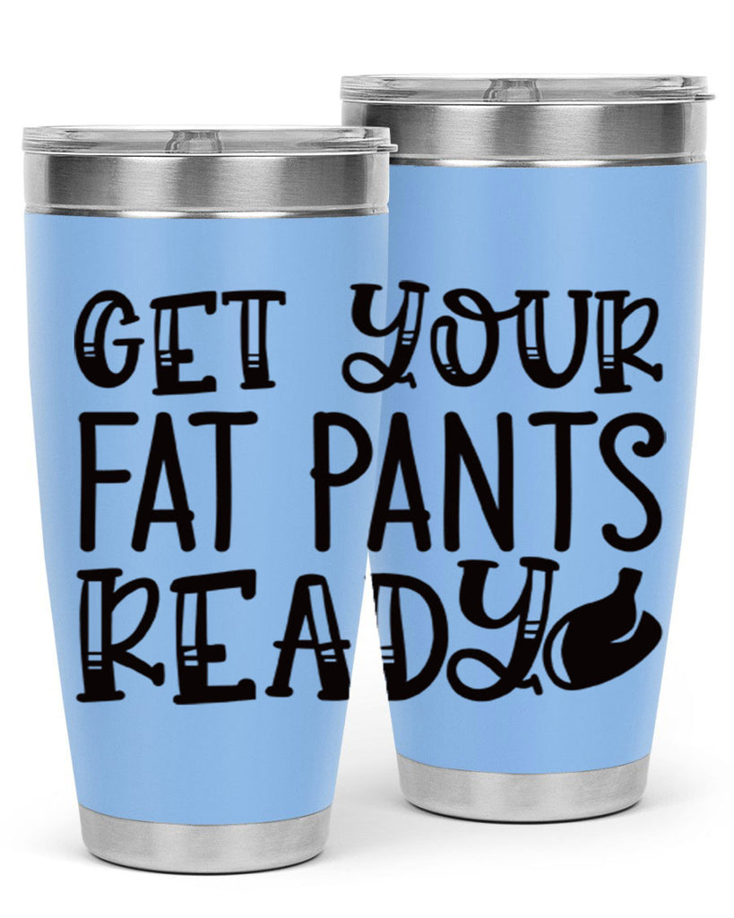 get your fat pants ready 36#- kitchen- Tumbler