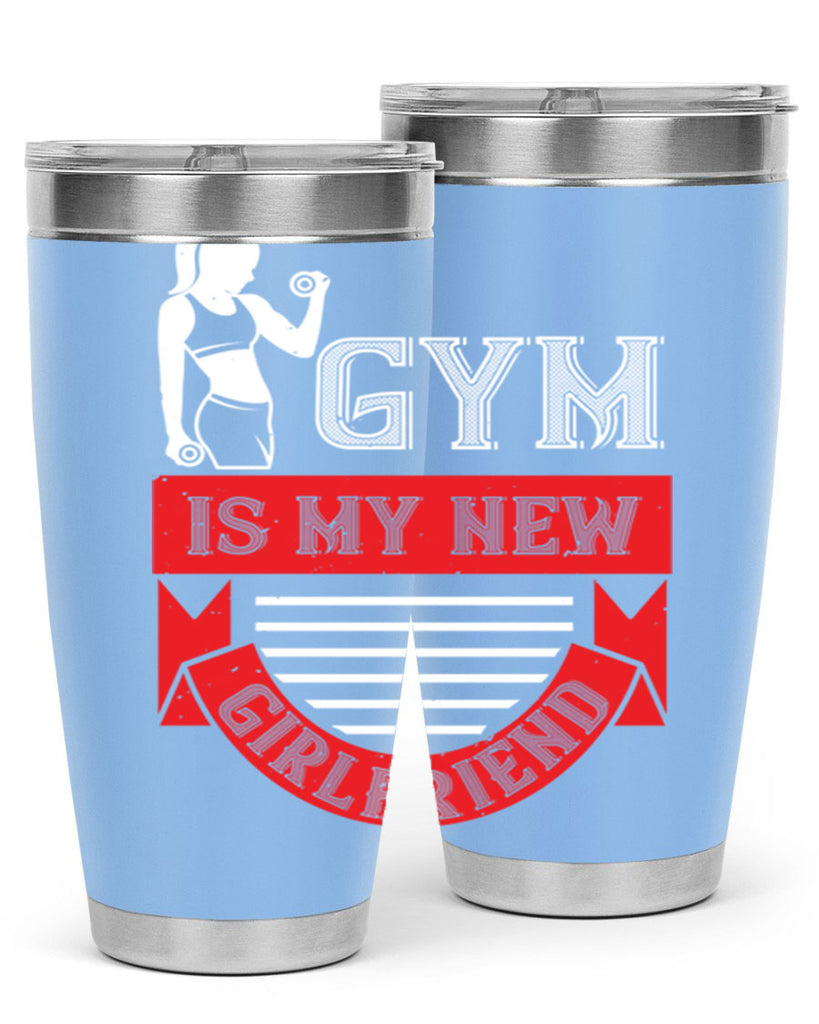 gym is my new girlfriend 97#- gym- Tumbler