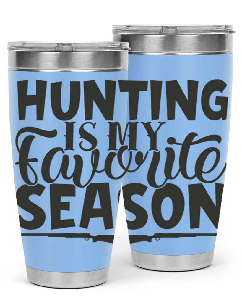 hunting is my favorite season 25#- hunting- Tumbler