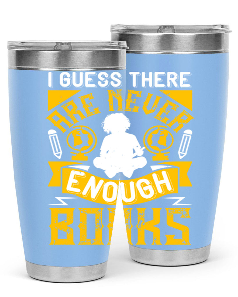 i guess there are never enough books 68#- reading- Tumbler