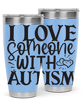 i love someone with autism Style 22#- autism- Tumbler