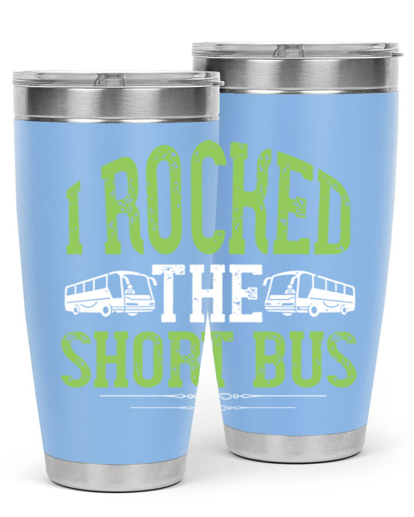 i rocked the short bus Style 26#- bus driver- tumbler