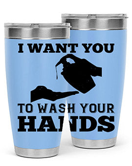 i want you to wash your hands Style 31#- corona virus- Tumbler