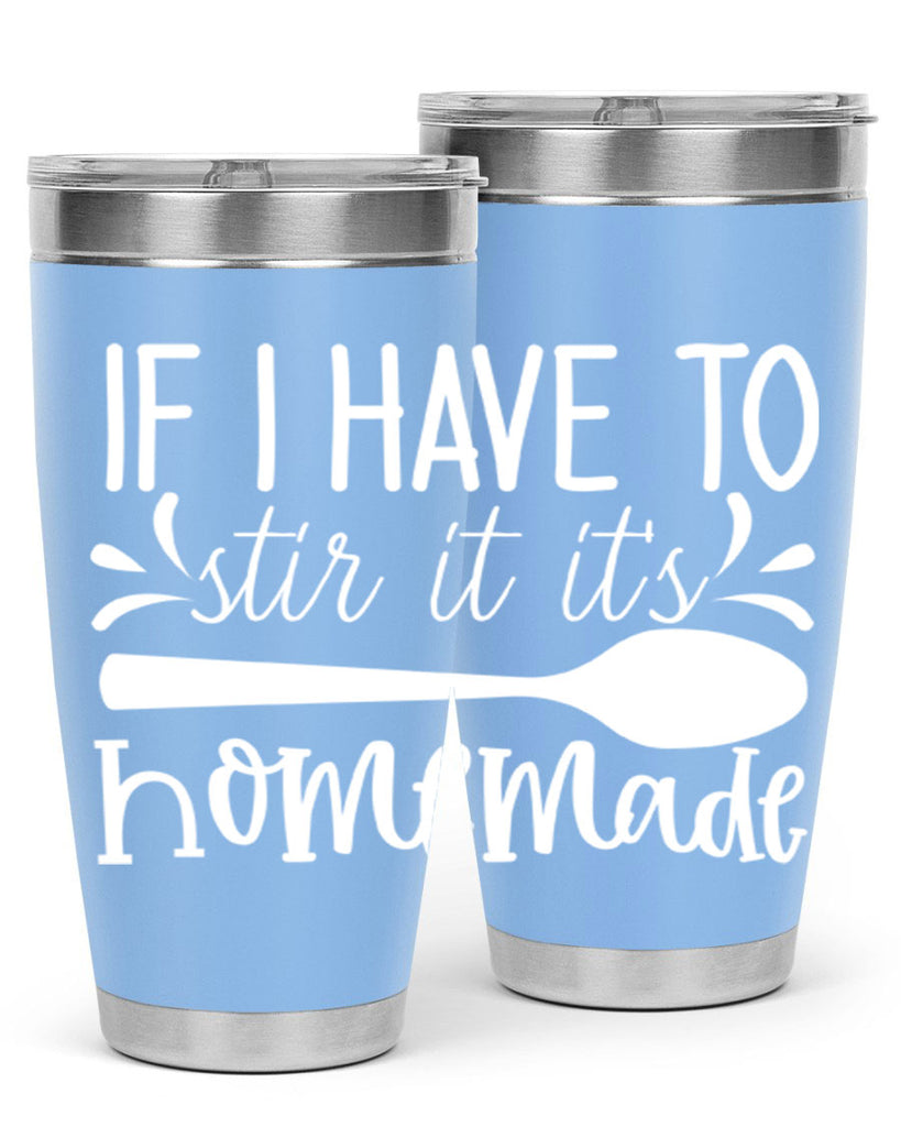 if i have to stir it its homemade 32#- kitchen- Tumbler