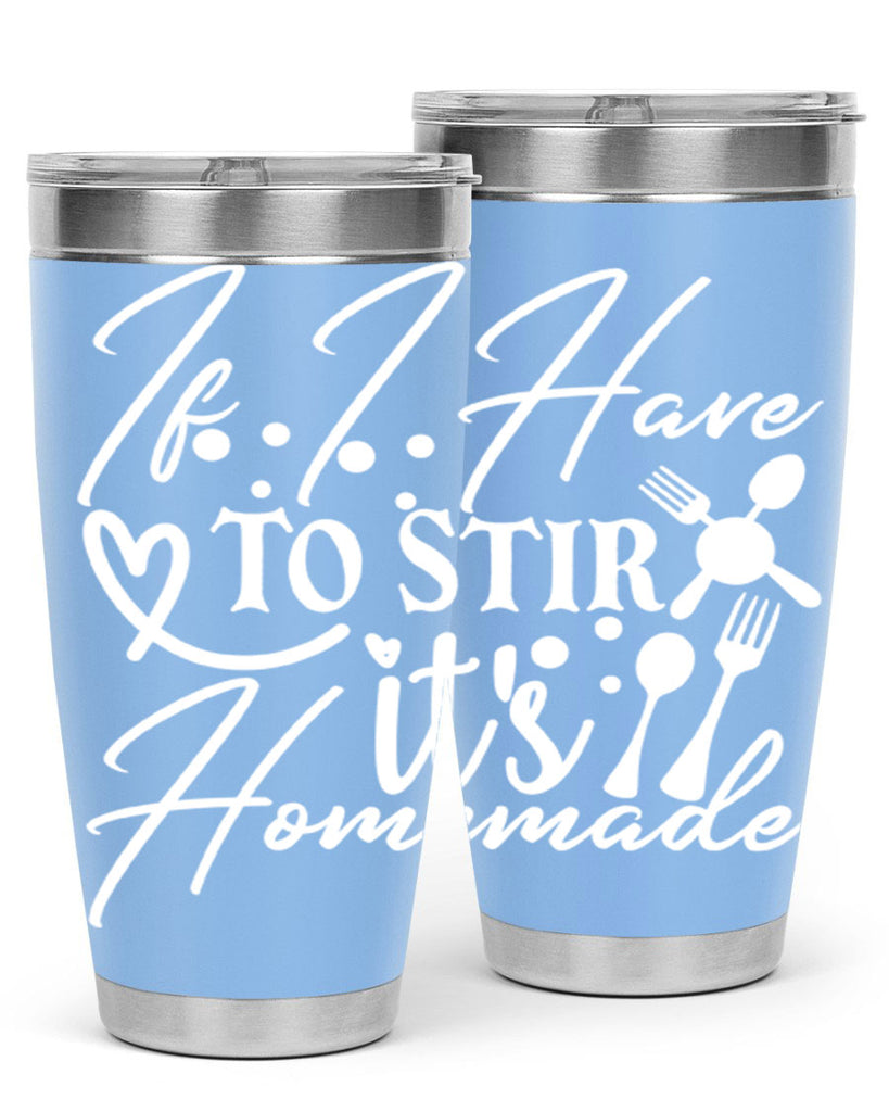 if i have to stir its homemade 30#- kitchen- Tumbler
