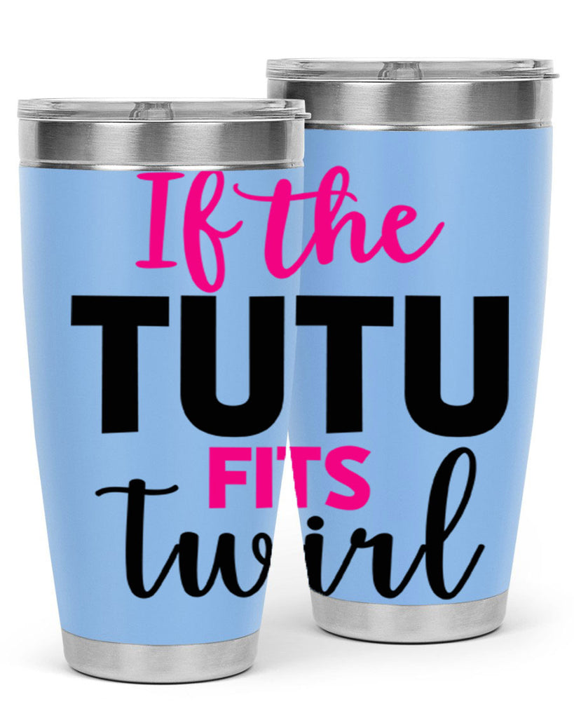 if the tutu fits twirl 47#- ballet- Tumbler