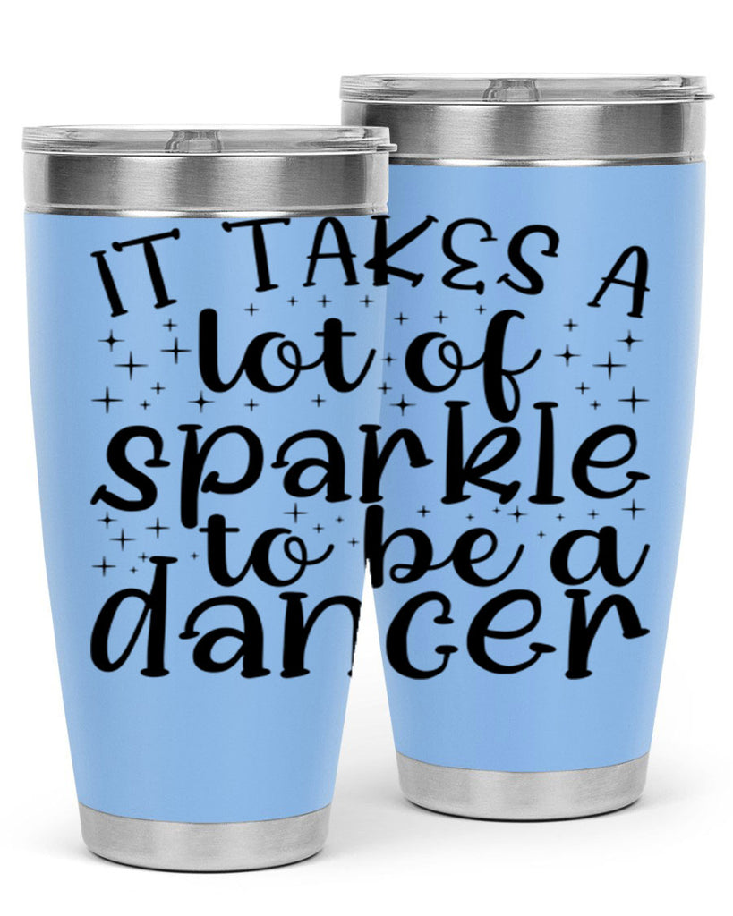it takes a lof of sparkle to be a dancer54#- ballet- Tumbler