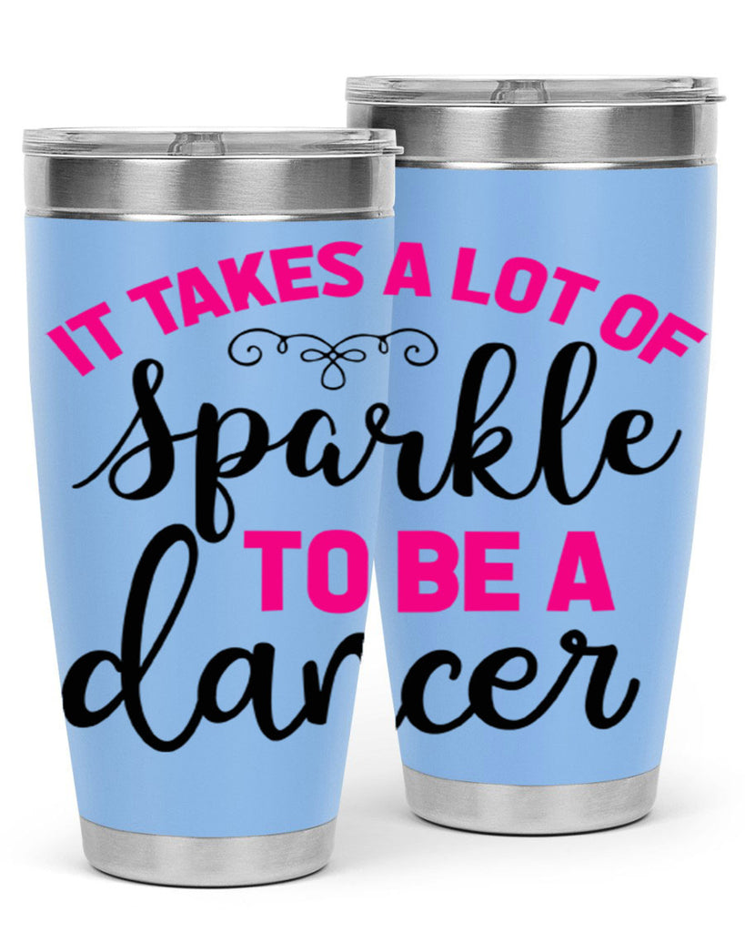 it takes a lot of sparkle to be a dancer 51#- ballet- Tumbler