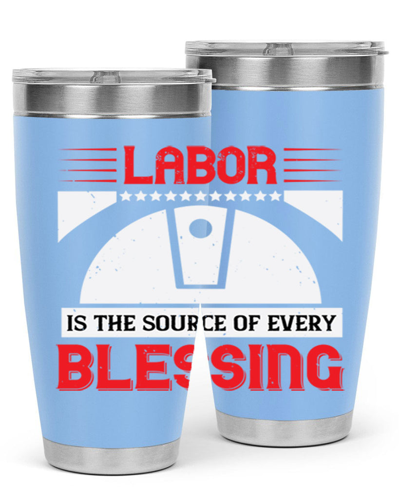 labor is the source of every blessing 29#- labor day- Tumbler