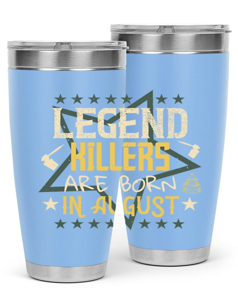 legend killers are born in august Style 64#- birthday- tumbler