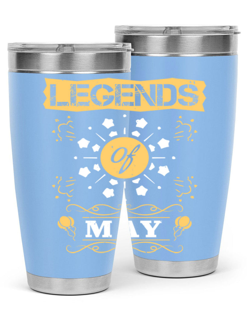 legends of may Style 52#- birthday- tumbler