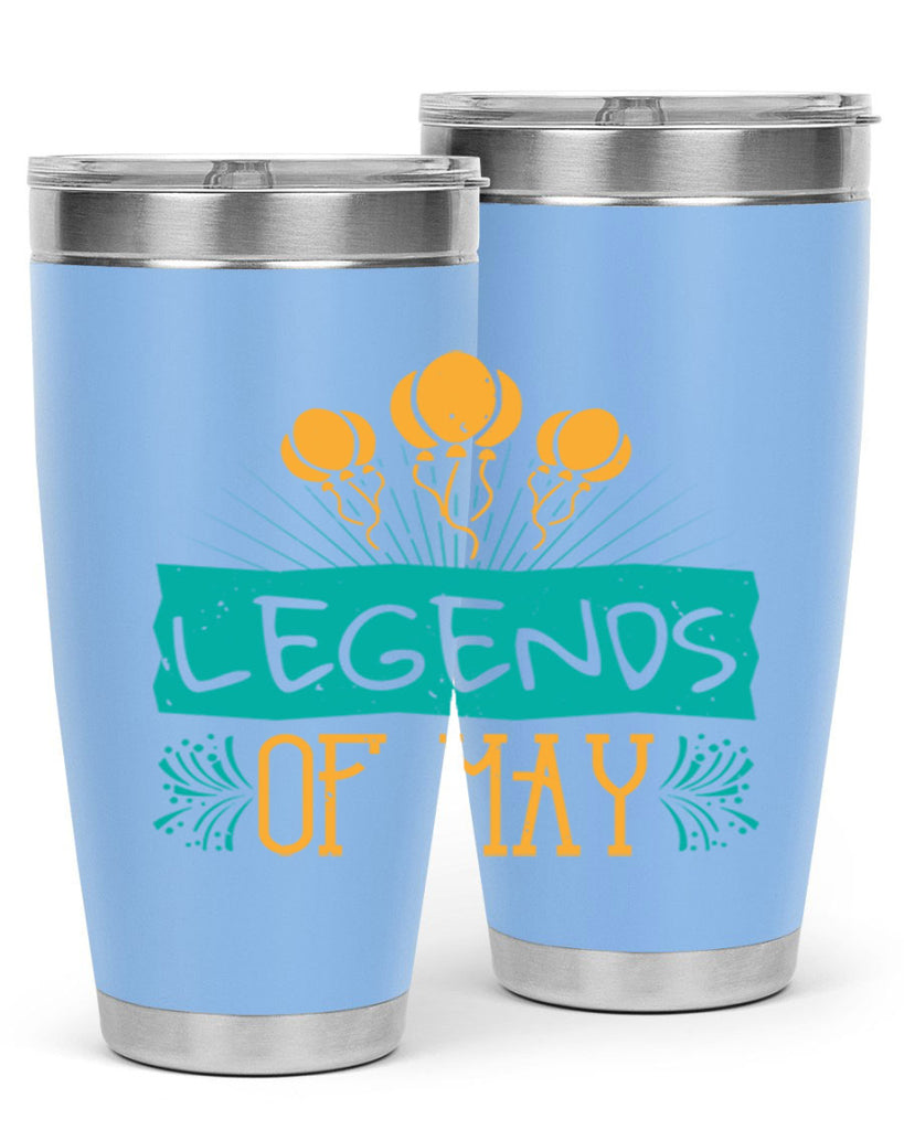 legends of may Style 54#- birthday- tumbler