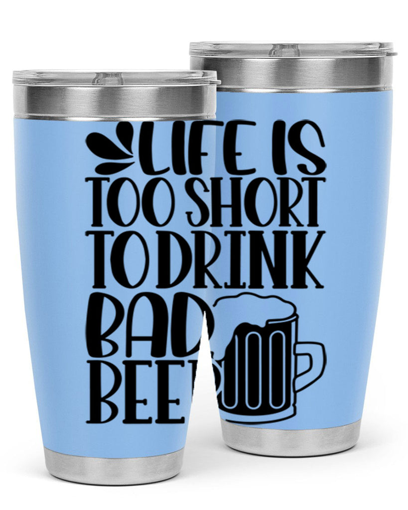 life is too short to drink 26#- beer- Tumbler