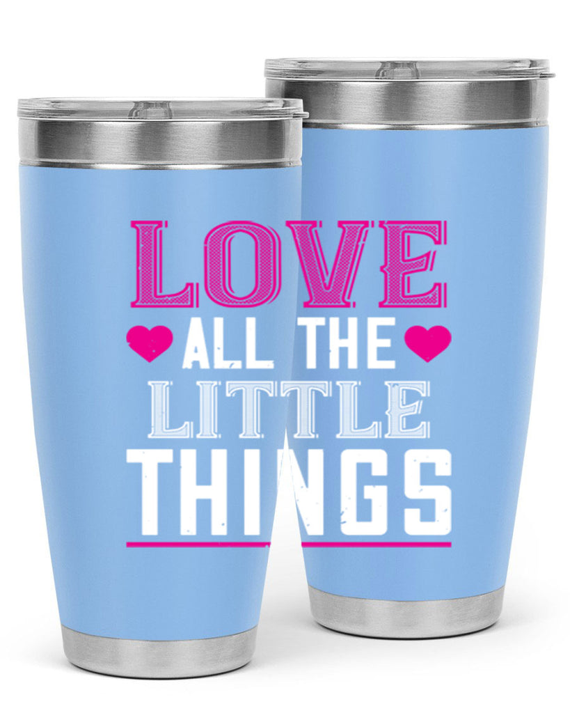 love all the little thing 46#- valentines day- Tumbler
