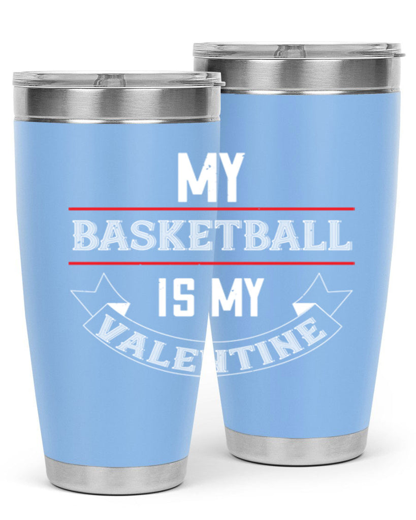 my basketball is my valentine 39#- valentines day- Tumbler