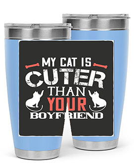 my cat is cuter than your boyfriend Style 71#- cat- Tumbler