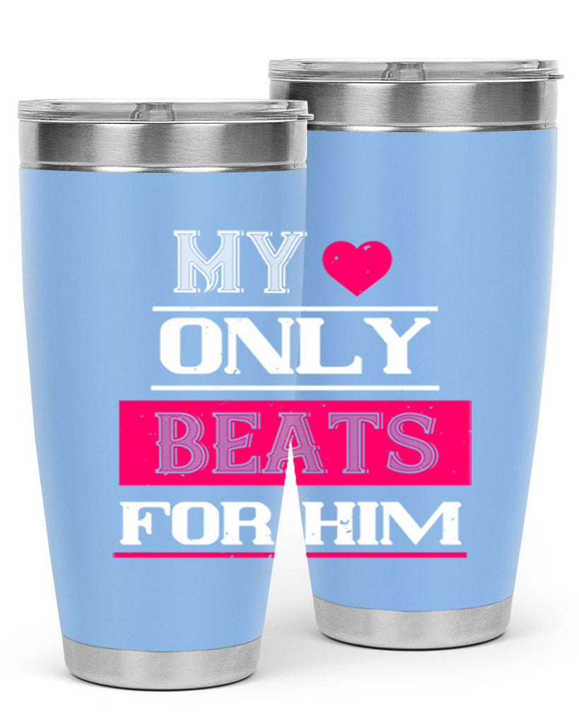 my love only beats for him 35#- valentines day- Tumbler
