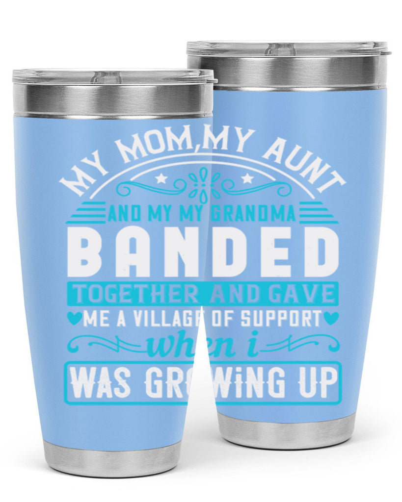 my mommy auntand my my grandma banded together and gave Style 29#- aunt- Tumbler